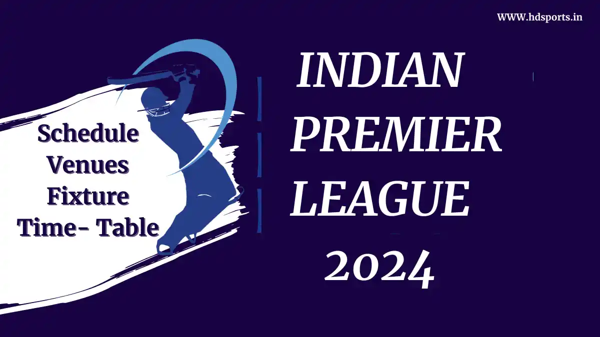 A graphic showing the schedule for the Indian Premier League 2024 cricket season. It includes the names of the teams, the venues for the matches, and the dates and times of the matches.