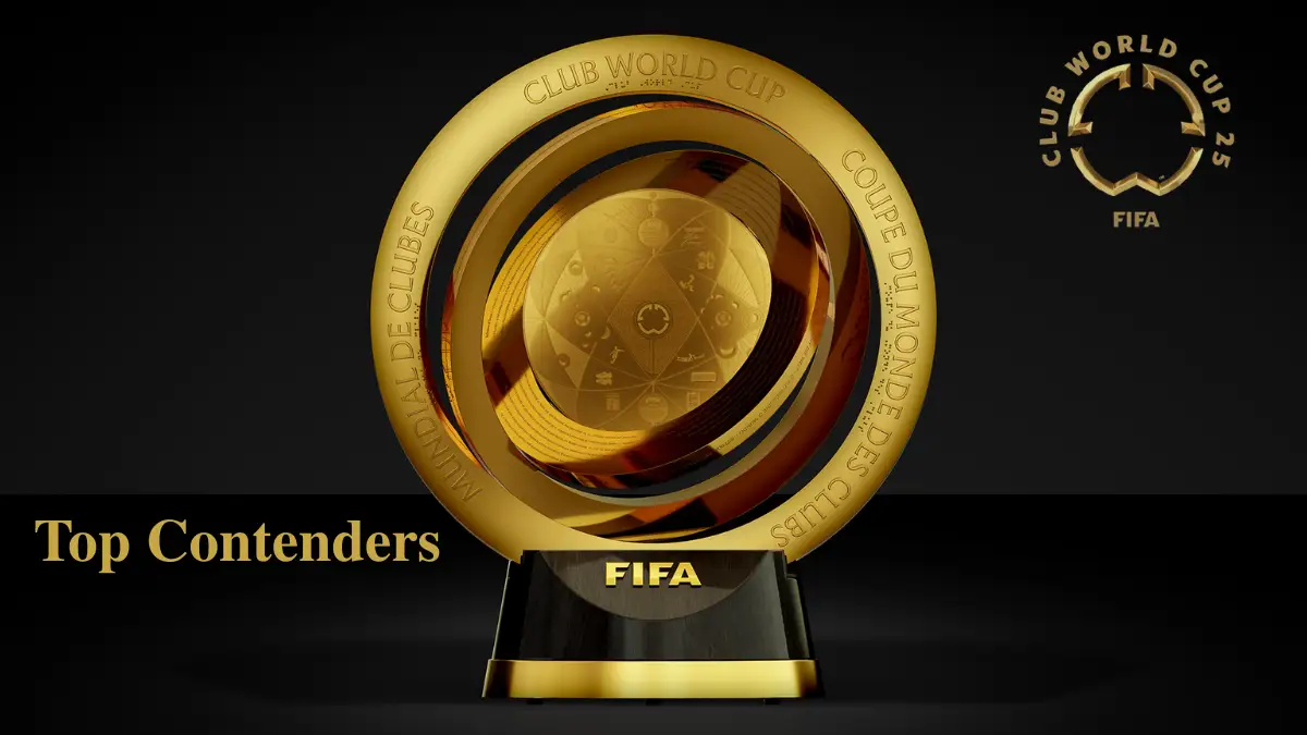 Top 5 Contenders for the FIFA Club World Cup 2025